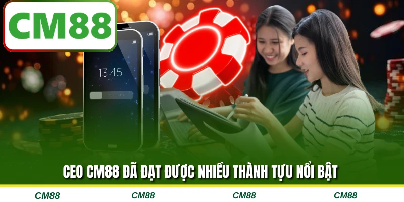 CEO CM88 đã đạt được nhiều thành tựu nổi bật